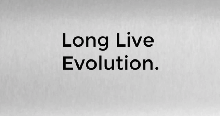 Long Live Evolution.